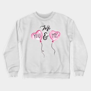 Just You & Me Valentinesday. Valentine's Day Crewneck Sweatshirt